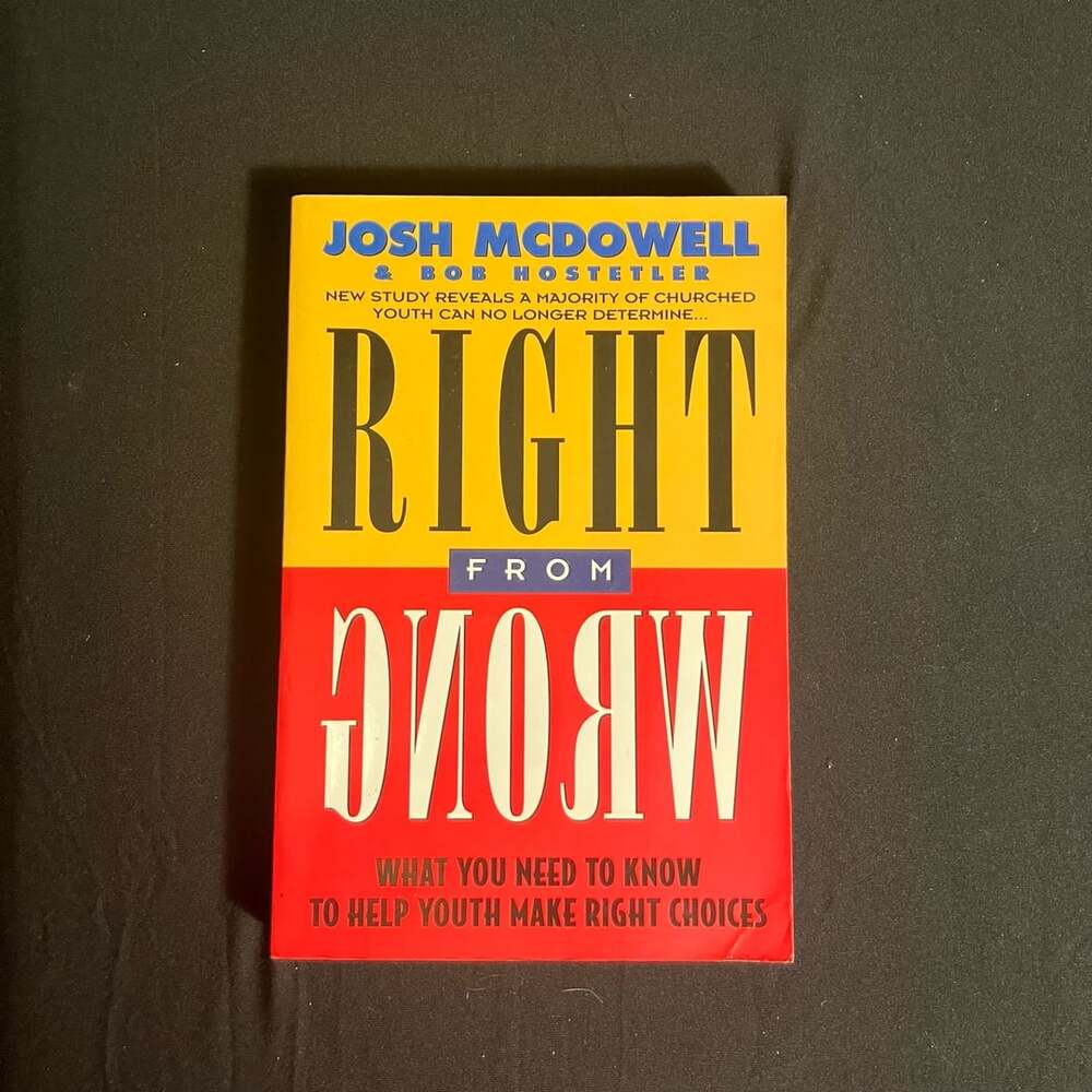 Right From Wrong Josh McDowell Bob Hostetler Paperback
